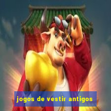 jogos de vestir antigos